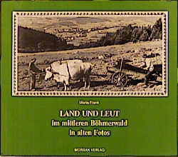 Land und Leut im mittleren Böhmerwald in alten Fotos