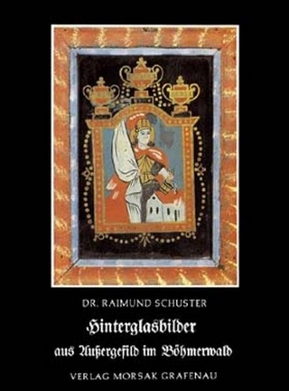 Hinterglasbilder aus Aussergefild im Böhmerwald