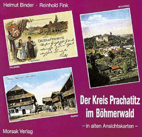 Der Kreis Prachatitz im B&ouml;hmerwald - Helmut Binder, Reinhold Fink