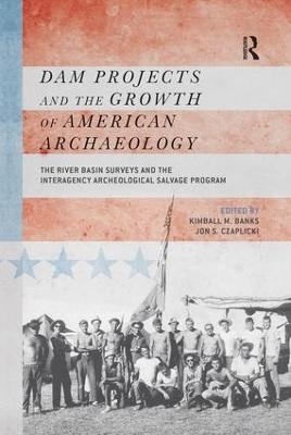 Dam Projects and the Growth of American Archaeology - 