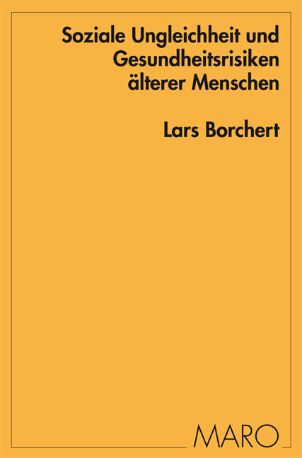 Soziale Ungleichheit und Gesundheitsrisiken &auml;lterer Menschen - Lars Borchert