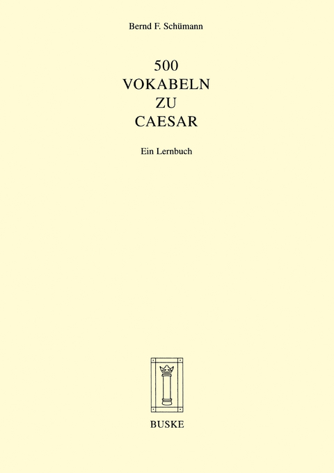 500 Vokabeln zu Caesar - Bernd F. Sch&uuml;mann