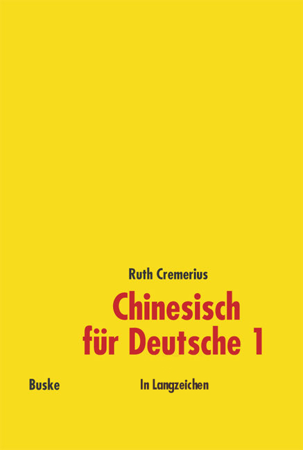 Chinesisch f&uuml;r Deutsche 1 (in Langzeichen) - Ruth Cremerius