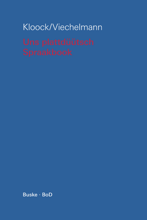 Uns plattd&uuml;&uuml;tsch Spraakbook - Marianne Kloock, Ingo Viechelmann