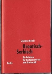 Kroatisch-Serbisch. Ein Lehrbuch f&uuml;r Fortgeschrittene mit Grammatik / Kroatisch-Serbisch. Begleitkassette - Snjezana Kordic