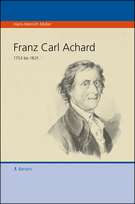 Franz Carl Achard 1753-1821 - Hans H M&uuml;ller
