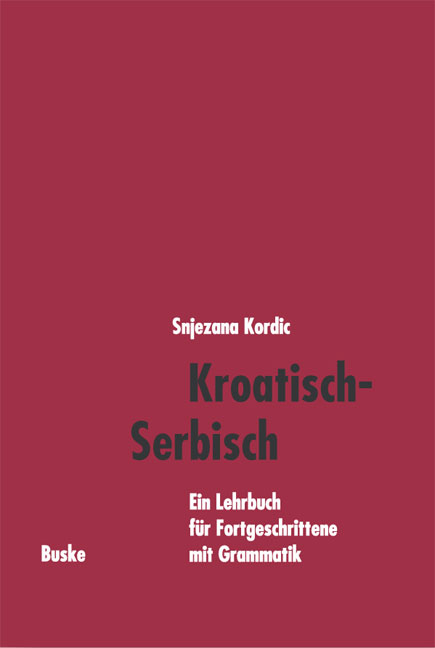 Kroatisch-Serbisch. Ein Lehrbuch f&uuml;r Fortgeschrittene mit Grammatik - Snjezana Kordic