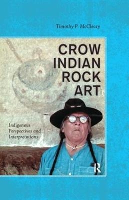 Crow Indian Rock Art - Timothy P McCleary