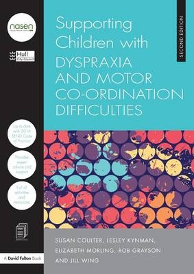 Supporting Children with Dyspraxia and Motor Co-ordination Difficulties - Hull City Council, Susan Coulter, Lesley Kynman, Elizabeth Morling