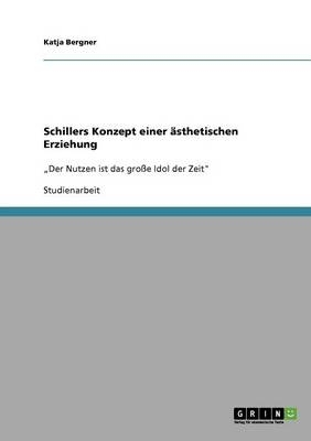Schillers Konzept einer &auml;sthetischen Erziehung - Katja Bergner