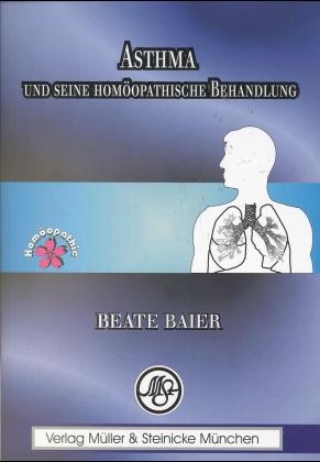 Asthma und seine hom&ouml;opathische Behandlung - Beate Baier