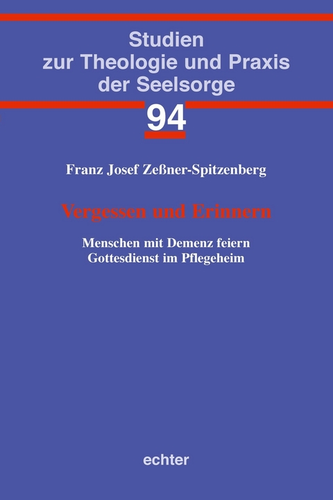 Vergessen und Erinnern - Franz Josef Ze&szlig;ner-Spitzenberg