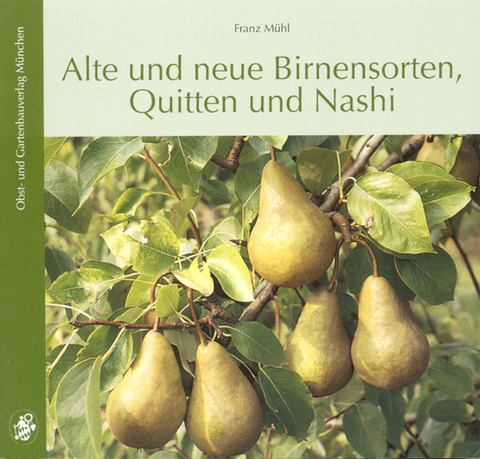 Alte und neue Birnensorten, Quitten und Nashi - Franz M&uuml;hl