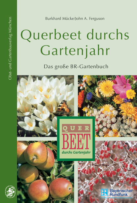Querbeet durchs Gartenjahr - Burkhard M&uuml;cke, John A Ferguson