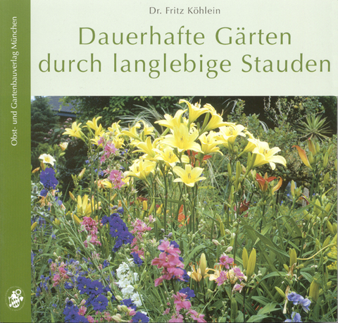 Dauerhafte G&auml;rten durch langlebige Stauden - Fritz K&ouml;hlein