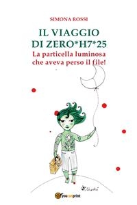 Il viaggio di ZERO*H7*25 la particella luminosa che aveva smarrito il file!