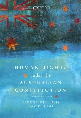 Human Rights under the Australian Constitution - George Williams, David Hume