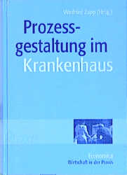 Prozessgestaltung im Krankenhaus - Uwe Bettig, Christine Priebe, Annett Kerth, Annette Dorenkamp, Ralf D&ouml;hr, Cornelia Erlemann, Iris Gl&auml;ser, Sven Hollmann, Uwe Lorenz, Beate Rudloff, Michael Winkler, Oliver Torbecke, Andreas Zimber