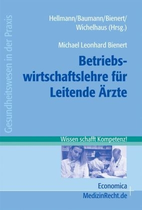 Managementwissen f&uuml;r Leitende &Auml;rzte / Betriebswirtschaftslehre f&uuml;r Leitende &Auml;rzte - Michael Leonhard Bienert