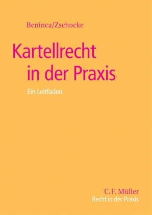 Kartellrecht in der Praxis - J&uuml;rgen Beninca, Christian O Zschocke
