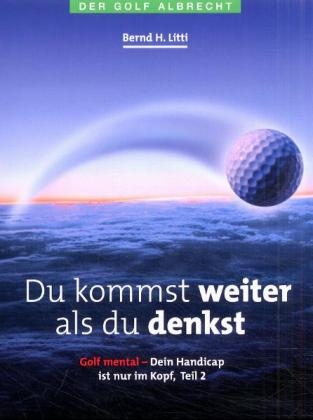 Du kommst weiter, als du denkst - Bernd H Litti