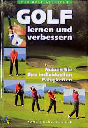 Golf - Lernen und verbessern - Karl H G&ouml;gele