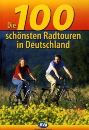 Die 100 sch&ouml;nsten Radtouren in Deutschland