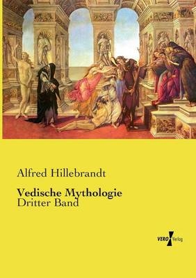 Vedische Mythologie - Alfred Hillebrandt