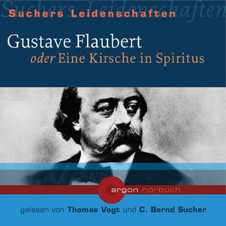 Gustave Flaubert oder Eine Kirsche in Spiritus, 1 Audio-CD