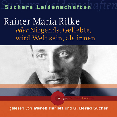 Suchers Leidenschaften: Rainer Maria Rilke - C Bernd Sucher