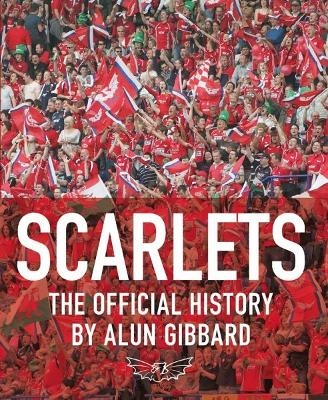 Scarlets - The Official History - Alun Gibbard