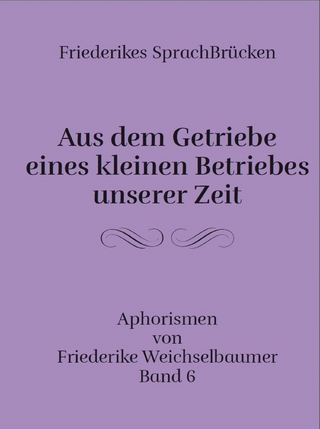 Aus dem Getriebe eines kleinen Betriebes unserer Zeit