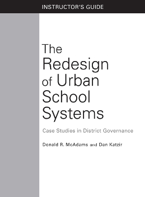 The Redesign of Urban School Systems: Instructor's Guide - 