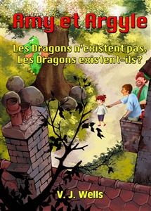 Amy et Argyle ~ Les Dragons n’existent pas. Les Dragons existent-ils ?