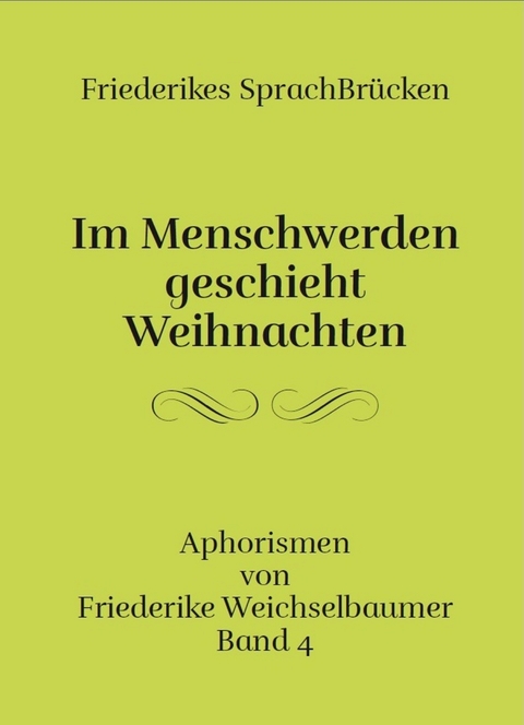 Im Menschwerden geschieht Weihnachten - Friederike Weichselbaumer