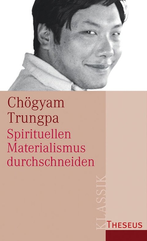 Spirituellen Materialismus durchschneiden - Ch&ouml;gyam Trungpa