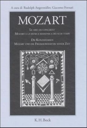 Mozart. Le arie da concerto Mozart e la musica massonica dei suoi tempi /Die Konzertarien Mozart und die Freimaurermusik seiner Zeit