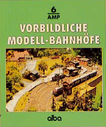 Vorbildliche Modell-Bahnhöfe
