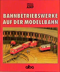 Bahnbetriebswerke auf der Modellbahn