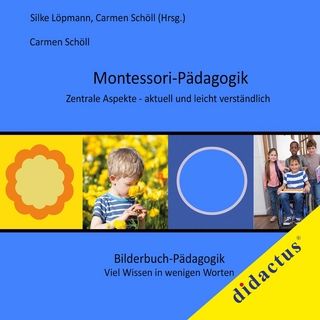 Montessori-Pädagogik. Zentrale Aspekte - aktuell und leicht verständlich
