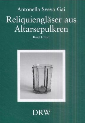 Reliquiengl&auml;ser als Altarsepulkren - Antonella S Gai