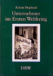 Unternehmer im Ersten Weltkrieg - Achim Hopbach