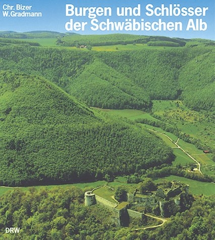 Burgen und Schl&ouml;sser der Schw&auml;bischen Alb - Christoph Bizer, Wilhelm Gradmann