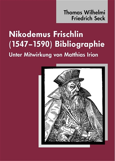 Nikodemus Frischlin (1557-1590). Bibliographie - Thomas Wilhelmi