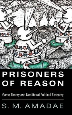 Prisoners of Reason - S. M. Amadae