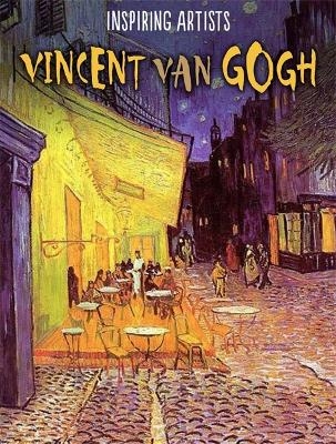 Inspiring Artists: Vincent van Gogh - Ruth Thomson
