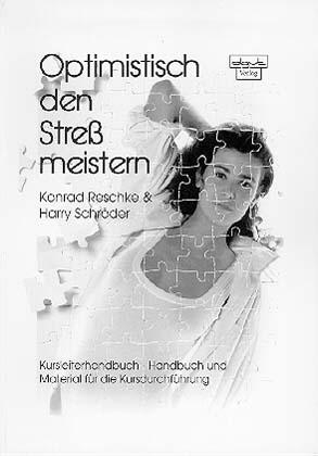 Optimistisch den Stress meistern - Konrad Reschke, Harry Schr&ouml;der