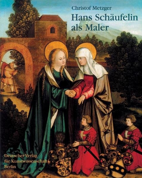 Hans Sch&auml;ufelin als Maler - Christof Metzger