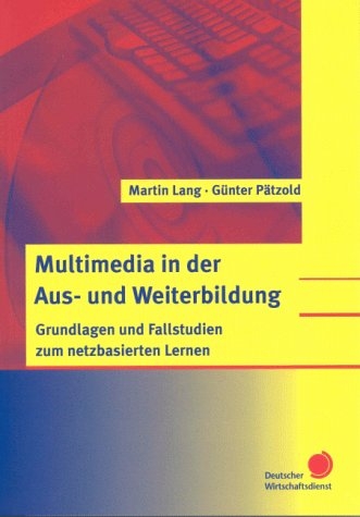 Multimedia in der Aus- und Weiterbildung - Martin Lang, G&uuml;nter P&auml;tzold