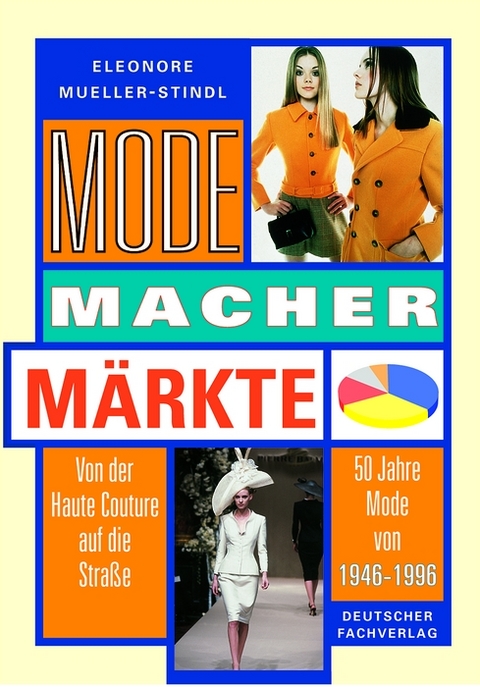 Mode, Macher, M&auml;rkte - Eleonore Mueller-Stindl
